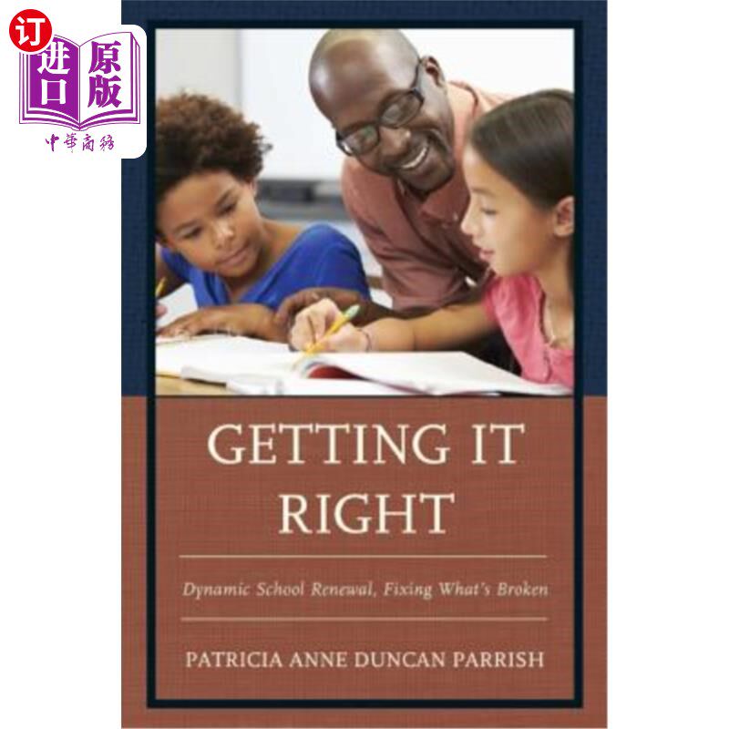 海外直订Getting It Right: Dynamic School Renewal, Fixing What's Broken 正确:动态学校更新，修复破损