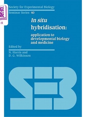 海外直订In Situ Hybridisation: Application to Developmental Biology and Medicine 原位杂交：在发育生物学和医学中的应用