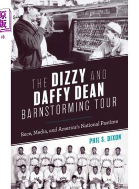 海外直订The Dizzy and Daffy Dean Barnstorming Tour: Race, Media, and America's National  令人头晕目眩和愚蠢的迪安·