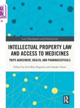 海外直订Intellectual Property Law and Access to Medicines: TRIPS Agreement, Health, and  知识产权法和药品获取:与贸