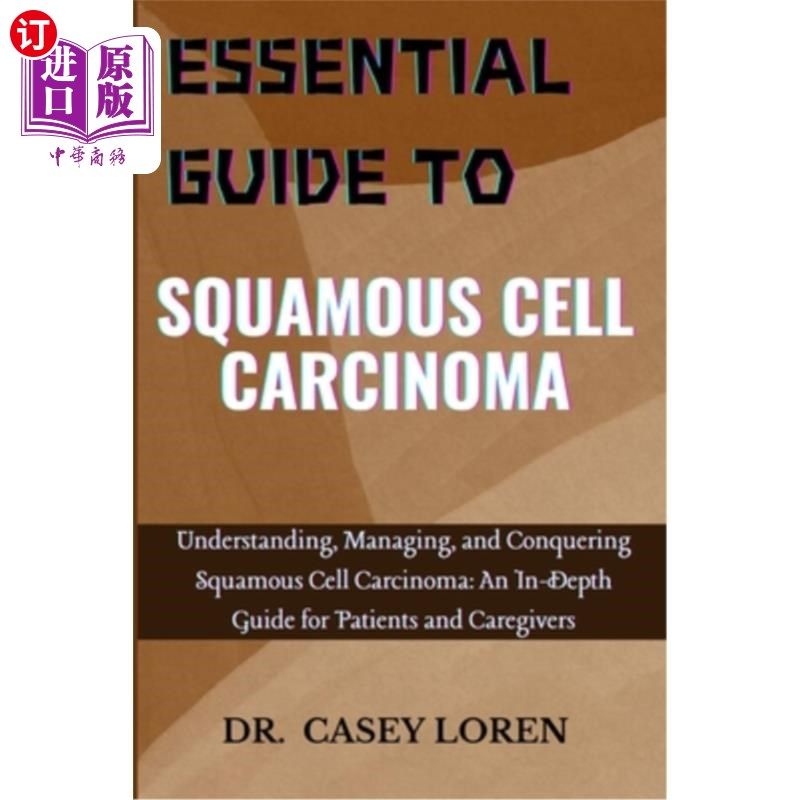 海外直订医药图书Essential Guide to Squamous Cell Carcinoma: Understanding, Managing, and Conquer 鳞状细胞癌的基本指