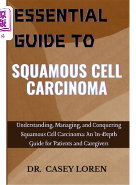 海外直订医药图书Essential Guide to Squamous Cell Carcinoma: Understanding, Managing, and Conquer 鳞状细胞癌的基本指