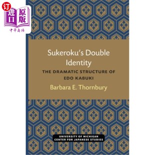 海外直订Sukeroku's Double Identity: The Dramatic Structure of EDO Kabukivolume 6 介乐的双重身份:江户歌舞伎的戏剧结