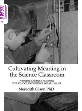 海外直订Cultivating Meaning in the Science Classroom: Nurturing Children's Reasoning THE 在科学课堂中培养意义：培养