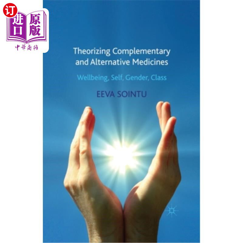 海外直订医药图书Theorizing Complementary and Alternative Medicines: Wellbeing, Self, Gender, Cla 补充和替代药物理论