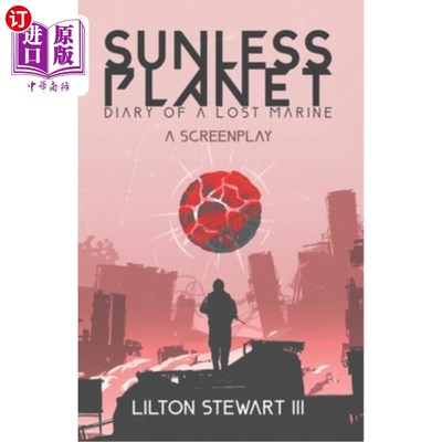 海外直订Sunless Planet: Diary of A Lost Marine: A Screenplay 无光的星球:一个迷失的海军陆战队员的日记:剧本