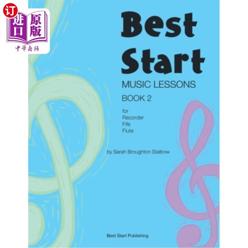 海外直订Best Start Music Lessons Book 2: For recorder, fife, flute. 最好的开始音乐课程书2:为录音机，生活，长笛。
