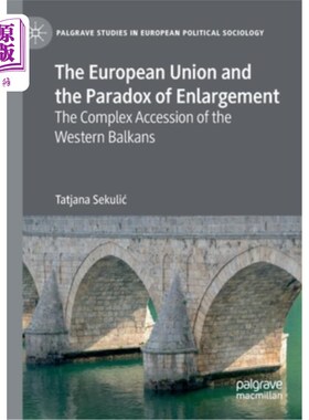 海外直订The European Union and the Paradox of Enlargement: The Complex Accession of the  欧洲联盟与扩大的悖论:西巴