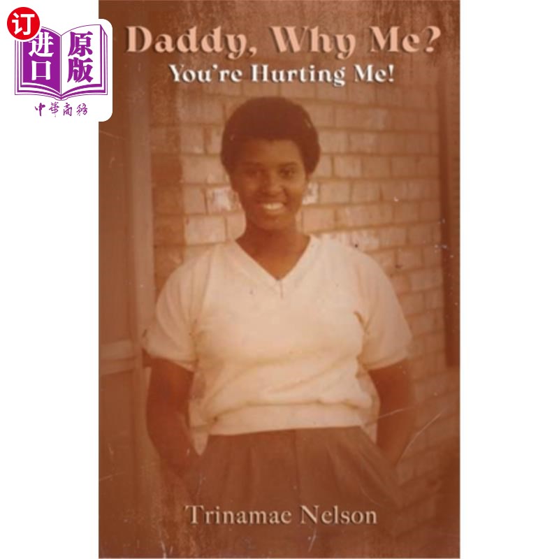 海外直订Daddy, Why Me?: You're Hurting Me! 爸爸,为什么是我?:你弄疼我了!