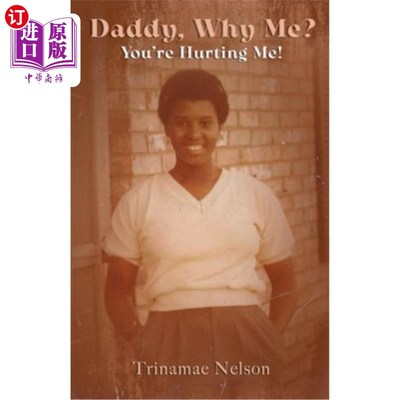 海外直订Daddy, Why Me?: You're Hurting Me! 爸爸,为什么是我?:你弄疼我了!