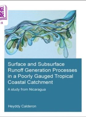 海外直订Surface and Subsurface Runoff Generation Processes in a Poorly Gauged Tropical C 一个测量不当的热带沿海集水