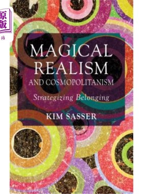海外直订Magical Realism and Cosmopolitanism: Strategizing Belonging 魔幻现实主义与世界主义：战略归属