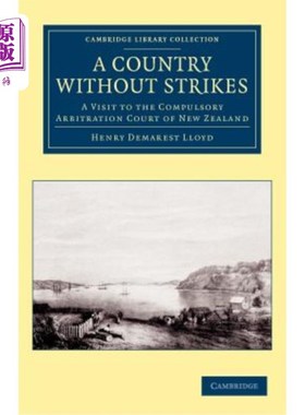 海外直订A Country Without Strikes: A Visit to the Compulsory Arbitration Court of New Ze 一个没有罢工的国家:参观新