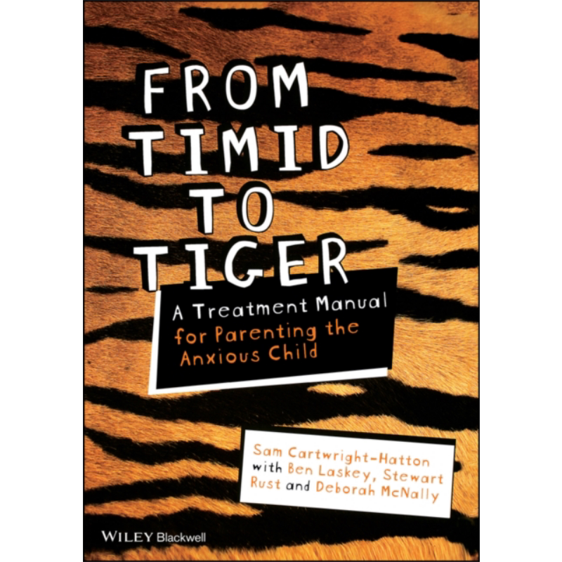 现货 从胆小鬼变为小老虎 养育焦虑症儿童治疗手册 From Timid To Tiger 英文原版 Sam Cartwright Hatton 心理学【中商原版】