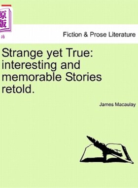 海外直订Strange Yet True: Interesting and Memorable Stories Retold. 奇怪而真实：有趣而难忘的故事重述。