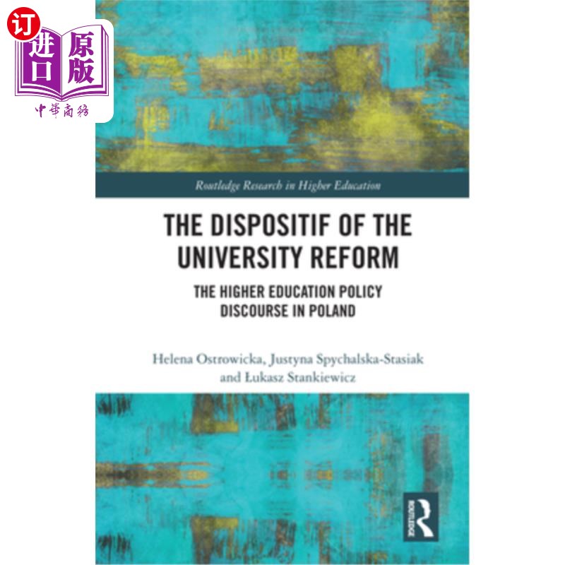 海外直订The Dispositif of the University Reform: The Higher Education Policy Discourse i 大学改革的动因:波兰高等教