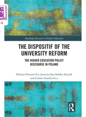 海外直订The Dispositif of the University Reform: The Higher Education Policy Discourse i 大学改革的动因:波兰高等教
