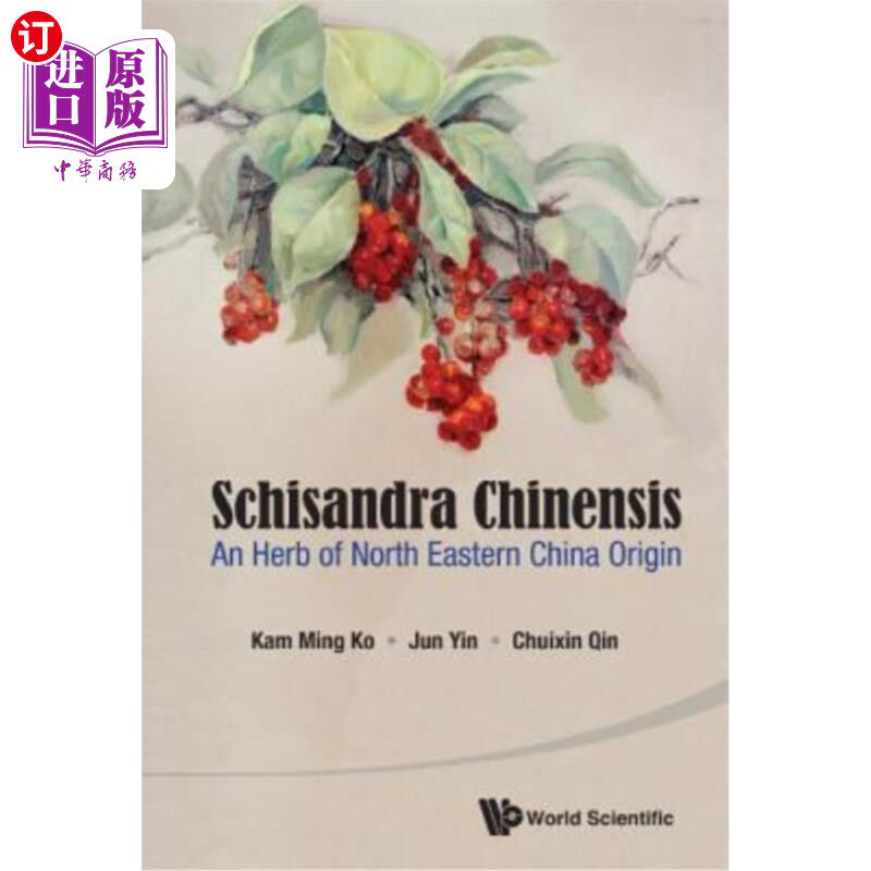 海外直订医药图书Schisandra Chinensis: An Herb of North Eastern China Origin 五味子：中国东北部的一种草本植物