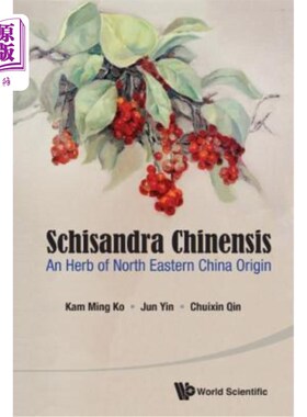 海外直订医药图书Schisandra Chinensis: An Herb of North Eastern China Origin 五味子：中国东北部的一种草本植物