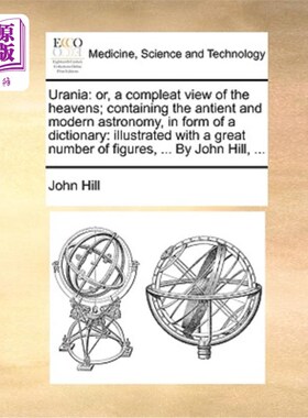 海外直订医药图书Urania: or, a compleat view of the heavens; containing the antient and modern as 乌拉尼娅:或者，完