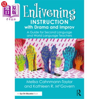 海外直订Enlivening Instruction with Drama and Improv: A Guide for Second Language and Wo 用戏剧和即兴表演活跃教学:
