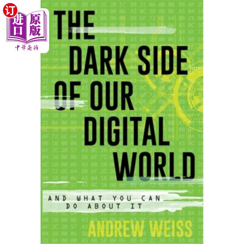 海外直订The Dark Side of Our Digital World: And What You Can Do about It 《数字世界的黑暗面：以及你能做些什么