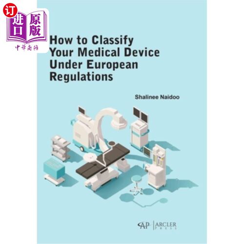 海外直订How to Classify Your Medical Device Under European Regulations 如何根据欧洲法规对医疗器械进行分类
