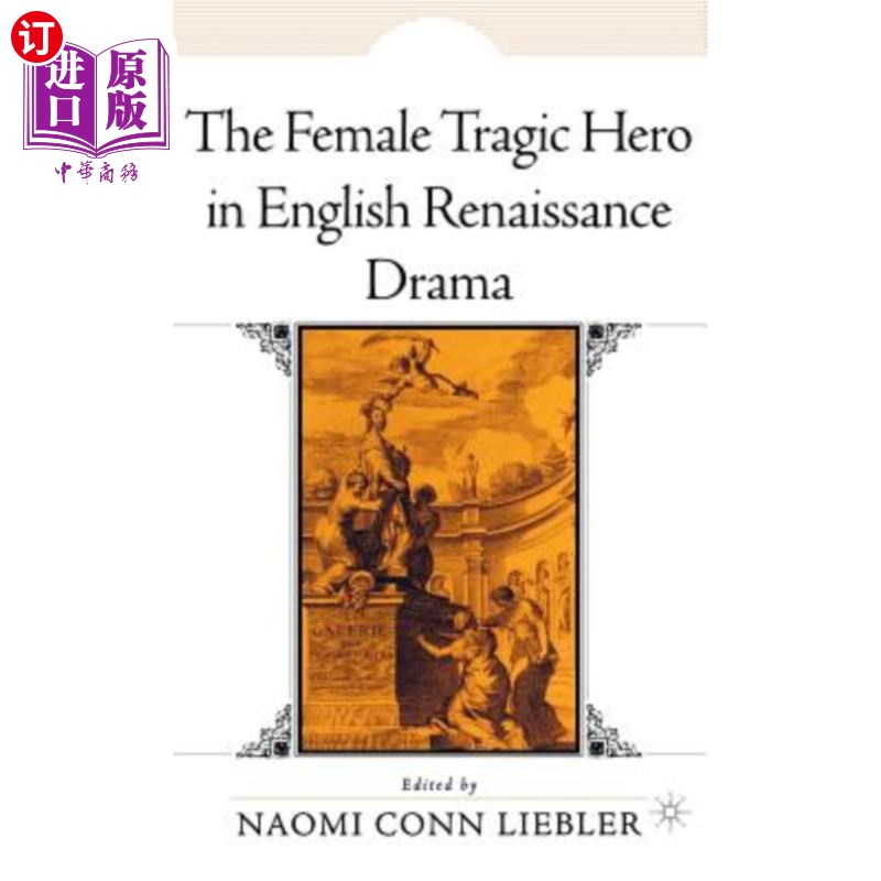 海外直订The Female Tragic Hero in English Renaissance Drama 英国文艺复兴时期戏剧中的女性悲剧英雄