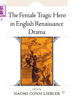 海外直订The Female Tragic Hero in English Renaissance Drama 英国文艺复兴时期戏剧中的女性悲剧英雄