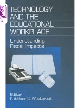 海外直订Technology and the Educational Workplace: Understanding Fiscal Impacts 1997 Aefa 技术与教育工作场所：了解199