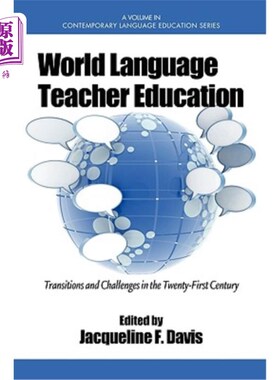 海外直订World Language Teacher Education: Transitions and Challenges in the 21st Century 世界语言教师教育：21世纪的