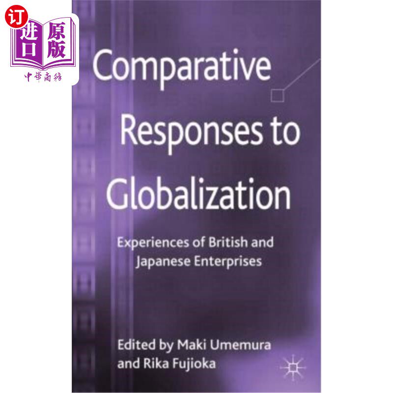 海外直订Comparative Responses to Globalization: Experiences of British and Japanese Ente 对全球化的比较反应：英国和