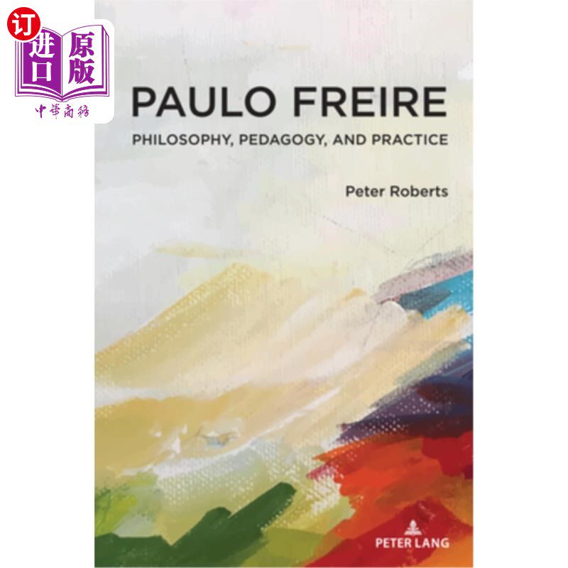 海外直订Paulo Freire: Philosophy, Pedagogy, and Practice 保罗·弗莱雷:哲学、教育学和实践