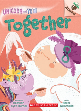 Unicorn and Yeti 6 Together 学乐橡树种子系列雪人与独角兽06 英文原版儿童绘本 幽默笑话 Heather Ayris Burnell【中商原?