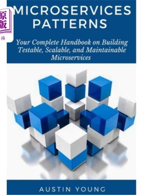 海外直订Microservices Patterns: Your Complete Handbook on Building Testable, Scalable, a 微服务模式：关于构建可测试
