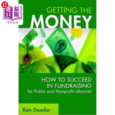 海外直订Getting the Money: How to Succeed in Fundraising for Public and Nonprofit Librar 获得资金:如何成功地为公共