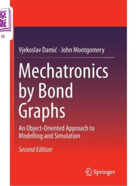 海外直订Mechatronics by Bond Graphs: An Object-Oriented Approach to Modelling and Simula 键合图机电一体化：面向对象