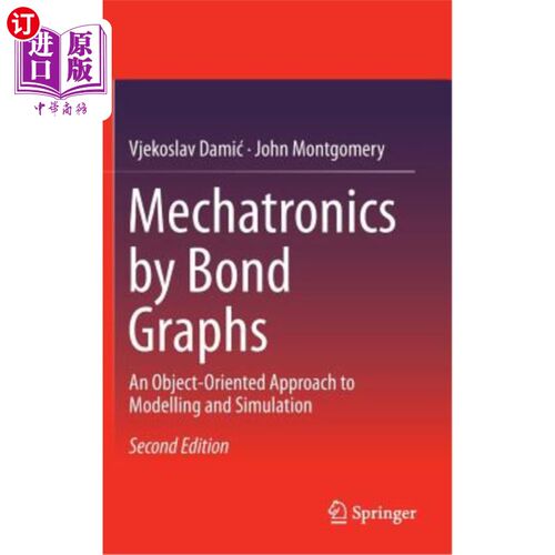 海外直订Mechatronics by Bond Graphs: An Object-Oriented Approach to Modelling and Simula 键合图机电一体化：面向对象