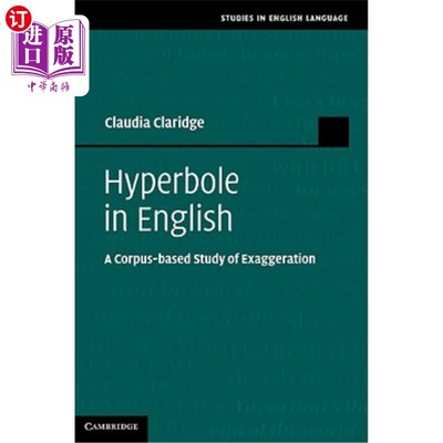 海外直订Hyperbole in English: A Corpus-Based Study of Exaggeration 英语中的夸张:基于语料库的夸张研究