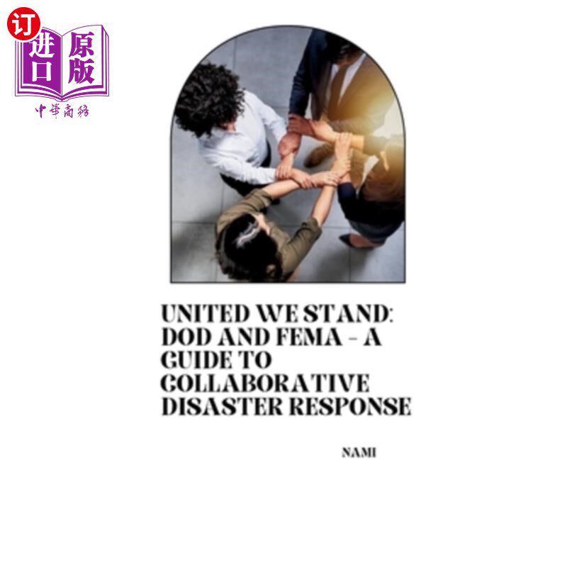 海外直订United We Stand: DoD and FEMA - A Guide to Collaborative Disaster Response 《团结一致：国防部和联邦应急管理