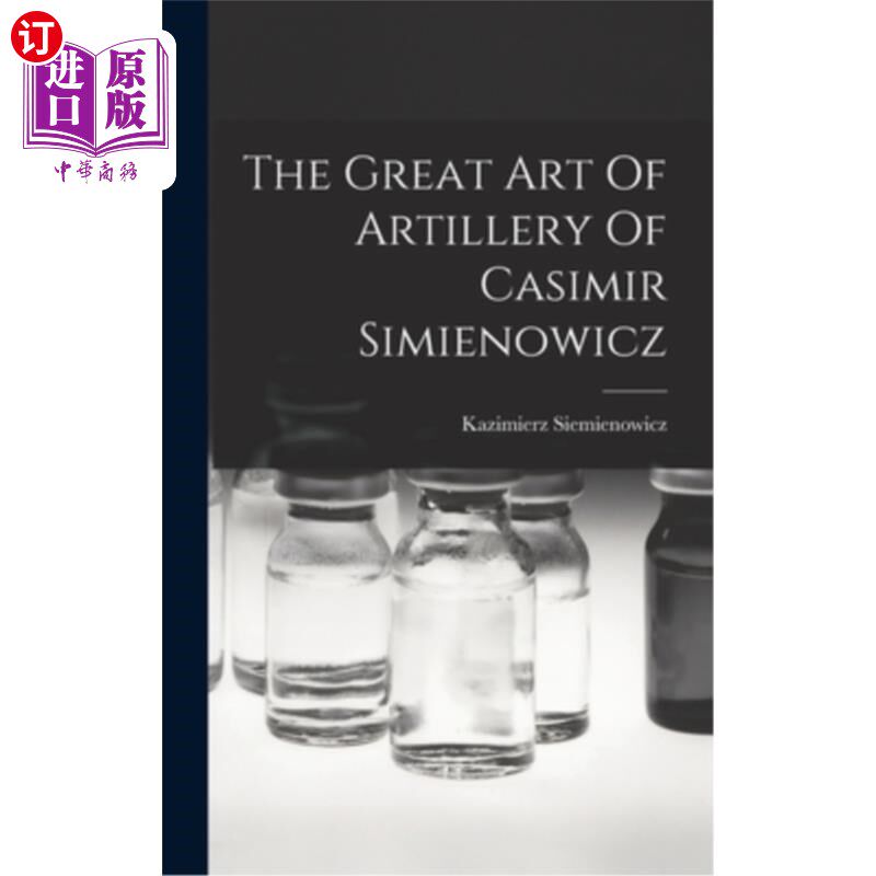 海外直订医药图书The Great Art Of Artillery Of Casimir Simienowicz 卡西米尔·西米诺维奇的《伟大的炮兵艺术》