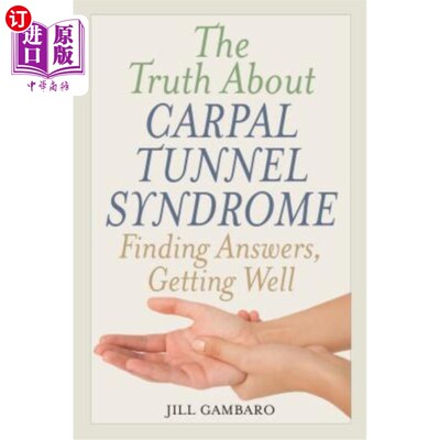 海外直订医药图书The Truth About Carpal Tunnel Syndrome: Finding Answers, Getting Well 腕管综合症的真相:找到答案，恢