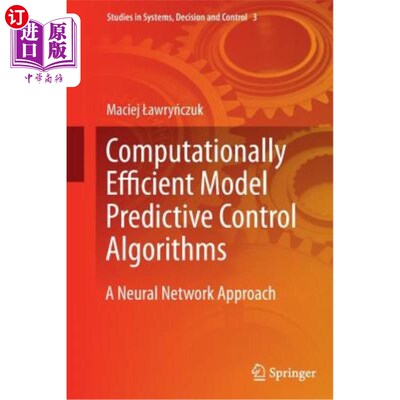 海外直订Computationally Efficient Model Predictive Control Algorithms: A Neural Network  计算效率模型预测控制算法: