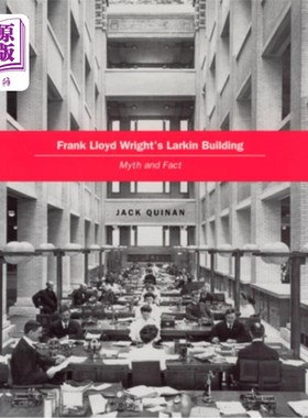海外直订Frank Lloyd Wright's Larkin Building: Myth and Fact 弗兰克·劳埃德·赖特的拉金大厦:神话与事实