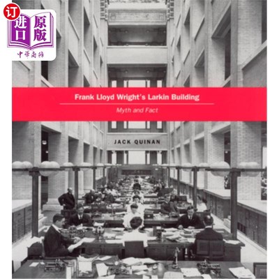 海外直订Frank Lloyd Wright's Larkin Building: Myth and Fact 弗兰克·劳埃德·赖特的拉金大厦:神话与事实