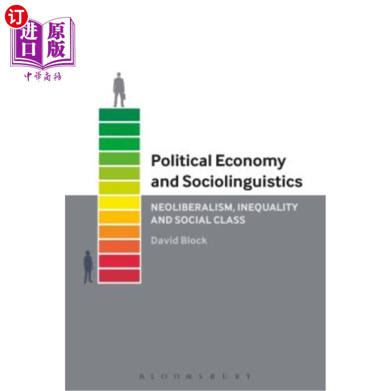 海外直订Political Economy and Sociolinguistics: Neoliberalism, Inequality and Social Cla 政治经济学与社会语言学:新