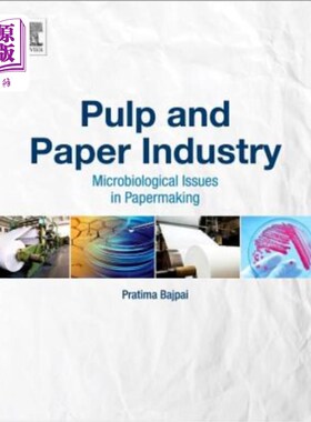 海外直订Pulp and Paper Industry: Microbiological Issues in Papermaking 制浆造纸工业:造纸中的微生物问题