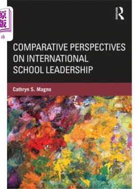海外直订Comparative Perspectives on International School Leadership: Policy, Preparation 国际学校领导力的比较视角: