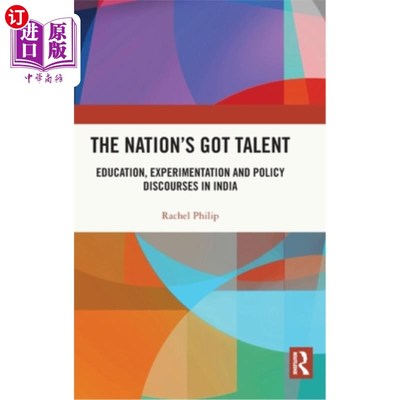 海外直订The Nation's Got Talent: Education, Experimentation and Policy Discourses in Ind 《国家达人秀:印度的教育、