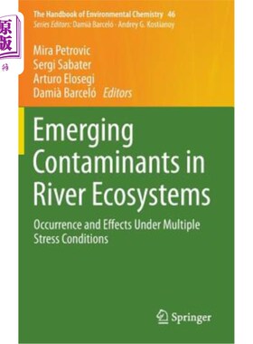 海外直订Emerging Contaminants in River Ecosystems: Occurrence and Effects Under Multiple 河流生态系统中新出现的污染
